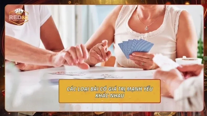 Các loại bài có giá trị mạnh yếu khác nhau