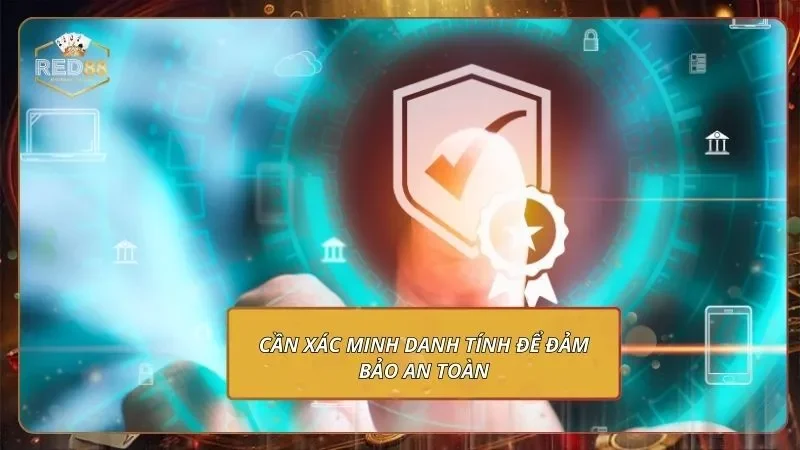 Cần xác minh danh tính để đảm bảo an toàn