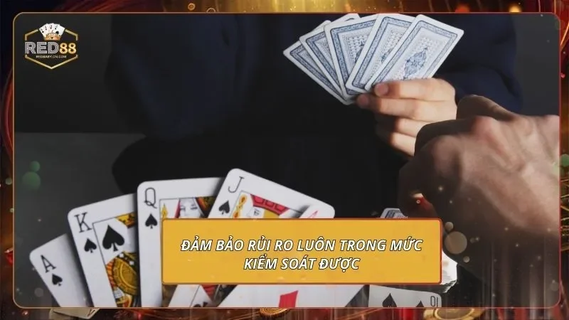 Đảm bảo rủi ro luôn trong mức kiểm soát được