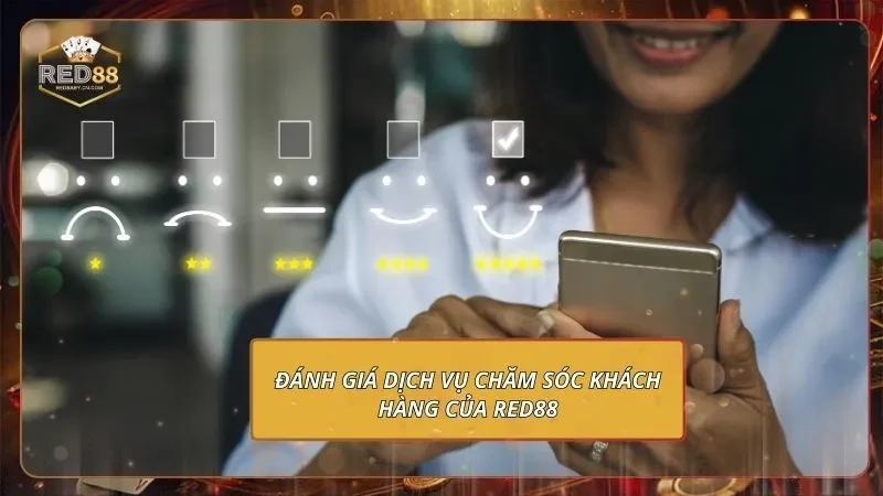 Đánh giá dịch vụ chăm sóc khách hàng của RED88