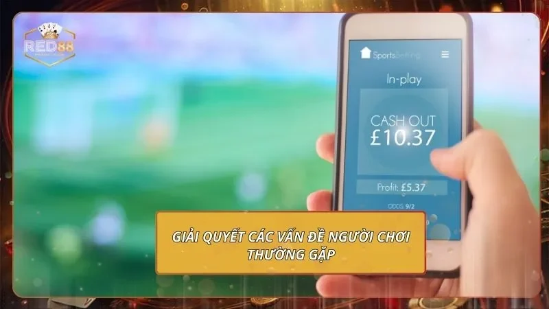 Giải quyết các vấn đề người chơi thường gặp