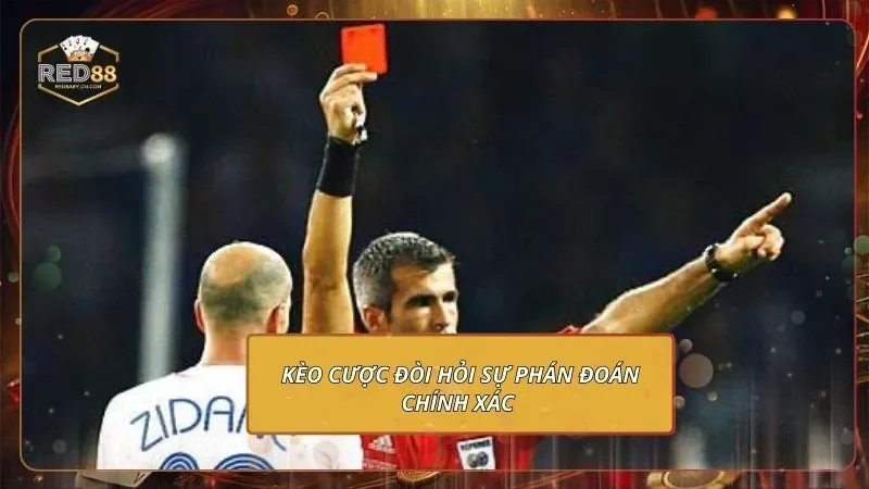 Kèo cược đòi hỏi sự phán đoán chính xác 