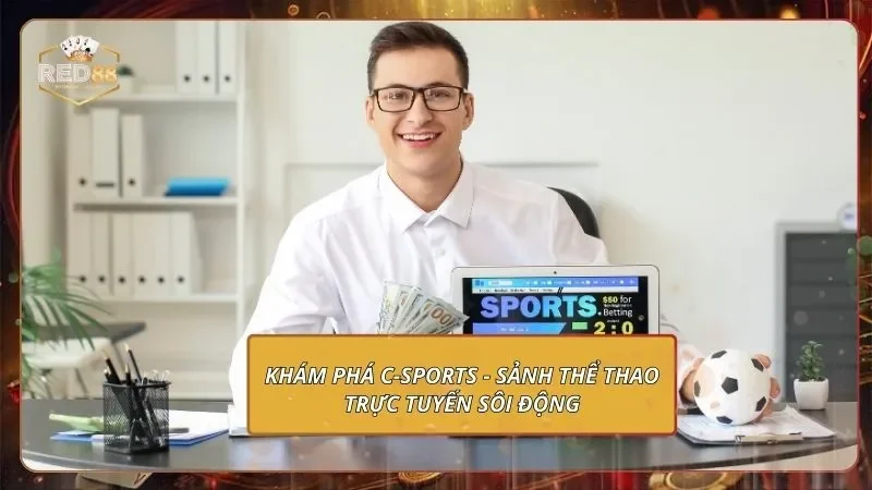 Khám phá C-Sports - Sảnh thể thao trực tuyến sôi động
