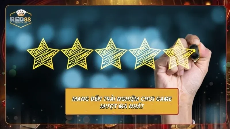 Mang đến trải nghiệm chơi game mượt mà nhất