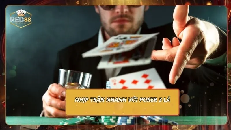 Nhịp trận nhanh với poker 3 lá