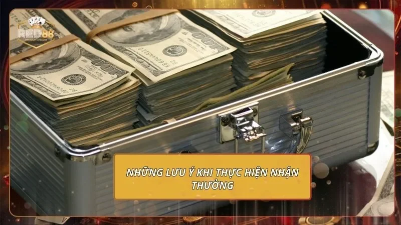 Những lưu ý khi thực hiện nhận thưởng