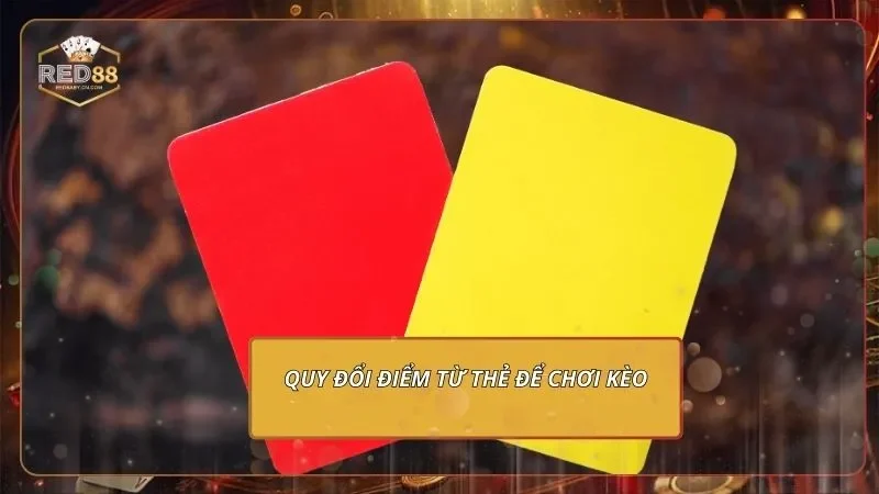 Quy đổi điểm từ thẻ để chơi kèo