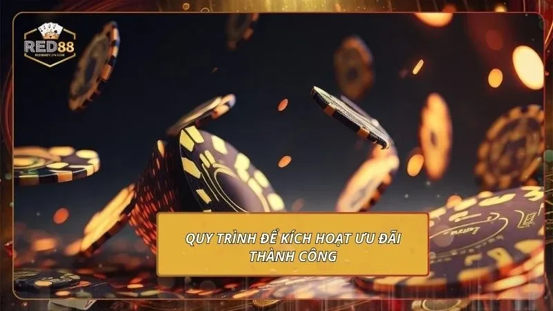 Quy trình để kích hoạt ưu đãi thành công