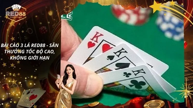 Bài Cào 3 Lá RED88 – Săn Thưởng Tốc Độ Cao, Không Giới Hạn