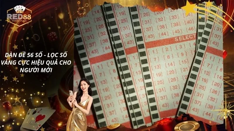 Dàn Đề 56 Số – Lọc Số Vàng Cực Hiệu Quả Cho Người Mới